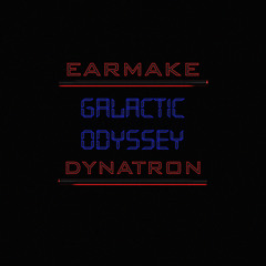 Earmake & Dynatron - Galactic Odyssey (Alternative Version)