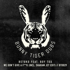 Betoko Feat Boy Tox - We Don't Give A F**K (Sharam Jey Edit)BTD029 // [OUT NOW]