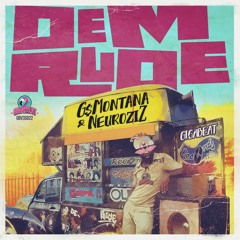 G$Montana & NeuroziZ - Dem Rude (Out Today!)