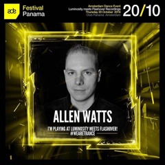 Allen Watts - Live At Luminosity Meets Flashover Recordings, Club Panama (ADE 20.10.2016)