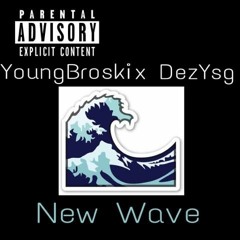 Young Broski -New Wave (Feat.) Dezz Ysg