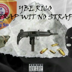 Trap Wit No Strap - YBE Rico
