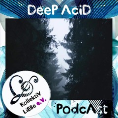 DeeP AciD -  Ambient Dimensions | KollektiV LiEBe PodcAst#41