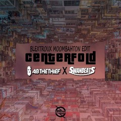 Ab The Thief x Swan Beats - Centerfold (BLEXTROUX MOOMBAHTON EDIT) [FREE DOWNLOAD]