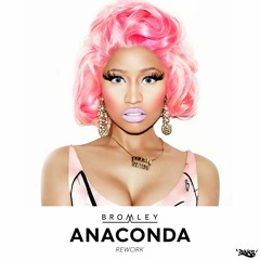 Nicki Minaj - Anaconda (Bromley Rework)