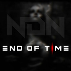 End Of Time (Dance Infection Edit)