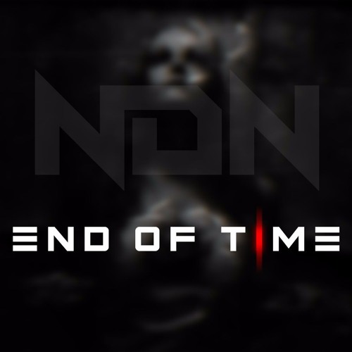 End Of Time (Dance Infection Edit)