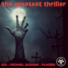 The Greatest Thriller (Sia ft. Kendrick Lamar VS Michael Jackson VS Placebo)