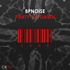 BPNOISE - Party Till Dawn (Original Mix) [OUT NOW ON FD]