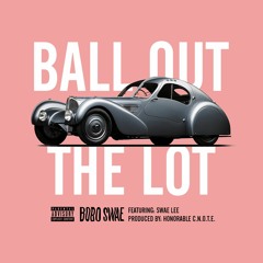 BoBo Swae Ft. Swae Lee - "Ball Out The Lot"