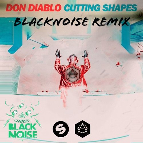 Stream Don Diablo - Cutting Shapes (BlackNoise Remix) by BlackNoise ...