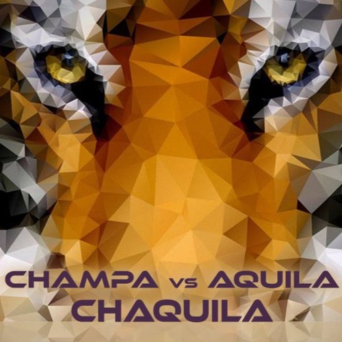 Champa Vs Aquila - Chaquila