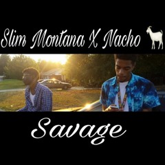 Slim Montana X Nacho - Savage