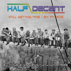 Half Decent - Still Getting Mine