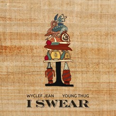 I Swear by Wyclef Jean Featuring Young Thug