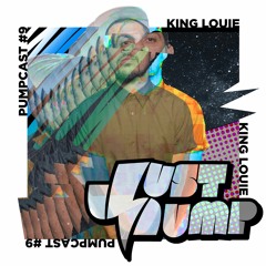 King Louie x Just Pump  #9