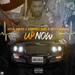 Jrillville- Up Now(Dotty Doncrue x Royal Dinero x Bankroll Bubz)