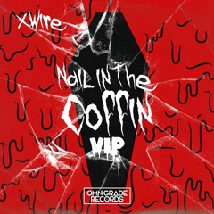 Xwire - Nail In The Coffin VIP