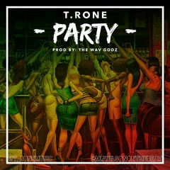 "PARTY" T.Rone produced by: The Wav Godz