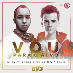 DJ PV - Vou para O Alvo ft Andre e Felipe (GV3 Remix)