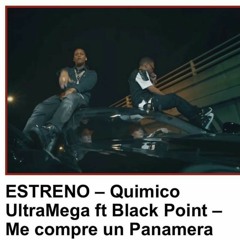 Quimico Ultramega ft Black Jonas Point - Me Compre Un Panamera