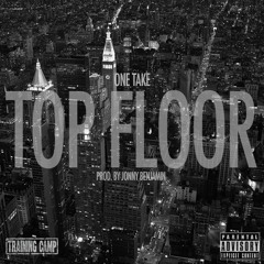 One Take - Top Floor (Prod. By Jonny Benjamin)