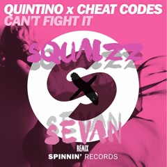 Quintino X Cheat Codes - Can't Fight It (Squalzz X Sevan Remix)