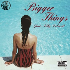 Bigger Things (feat. Abby Lebsock)