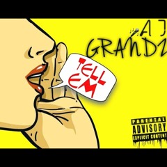 AJ GRANDZ - TELL EM