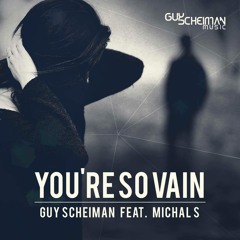 Guy Scheiman - You're So Vain (feat. Michal S) (Xavier Santos Remix) [SOON]