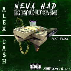 Neva Had Enough Ft. FLXKZ