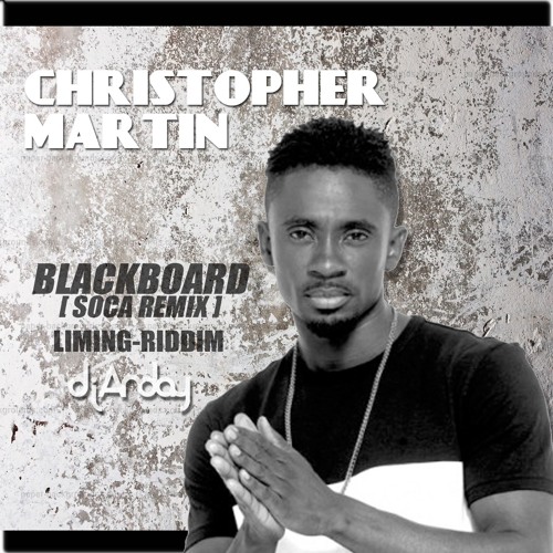 Christopher Martin - Blackboard  - [LIMING-RIDDIM] SOCA RMX