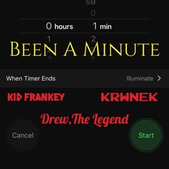 Been A Minute ft KRWNEK x Drew, The Legend x Kid Frankey