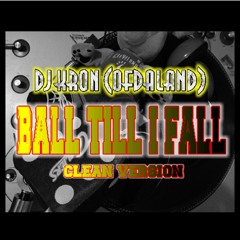 Ball Till I Fall (Clean Version) Bonus Track - DJ Kron (P.A.S.H.A.)