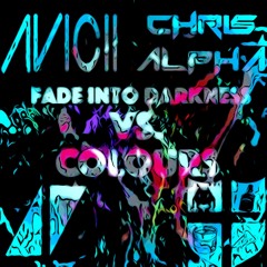 Chris Alpha - Colours Vs. Avicii - Fade Into Darkness