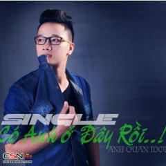 Co Anh O Day Roi_Anh Quan IDol