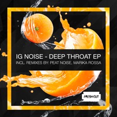 IG Noise - Deep Throat EP [Fresh Cut]
