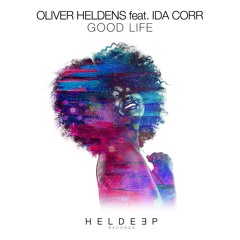 Oliver Heldens ft. Ida Corr - Good Life [OUT NOW]