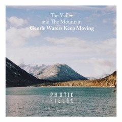 PF13 The Valley and The Mountain - Gentle Waters Keep Moving