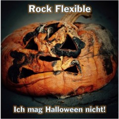 Ich mag Halloween nicht! (I don't like Halloween)- Rock Flexible