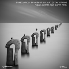 EPH009 Luke Garcia & Th3 Oth3r Ft. ARC - Stay With Me (Rafael Cerato Orchestra Remix) SNIPPET