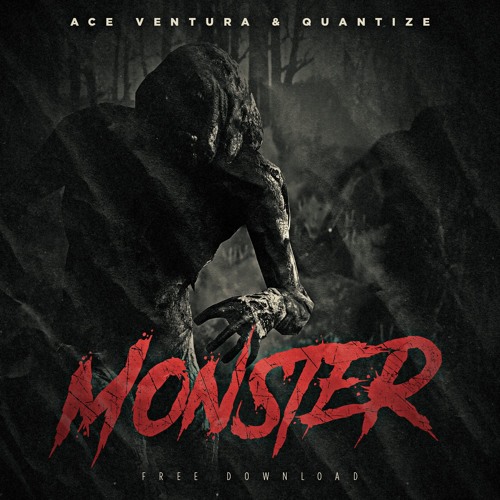 Ace Ventura & Quantize - Monster [Free Download]