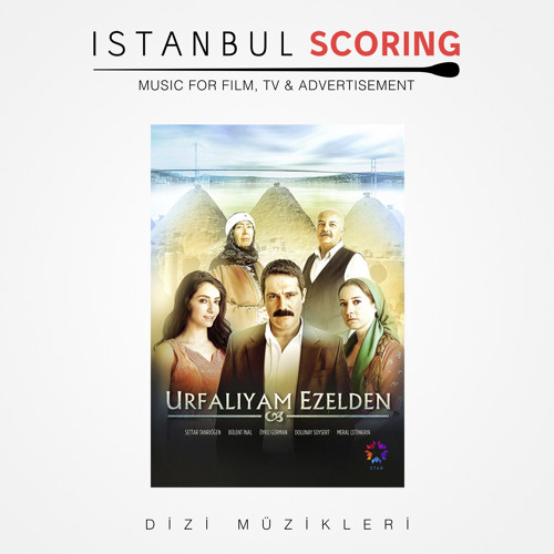 Stream Urfalıyam Ezelden - Urfalıyam by Istanbul Scoring | Listen online  for free on SoundCloud