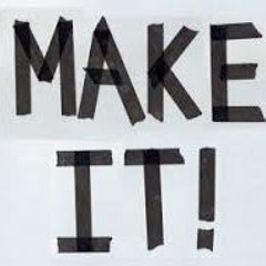 MAKE IT