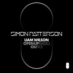 Simon Patterson - Open Up - 195 - Liam Wilson Guest Mix