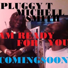 MICHELLE SMITH PLUGGY T AM READY FOR YOU