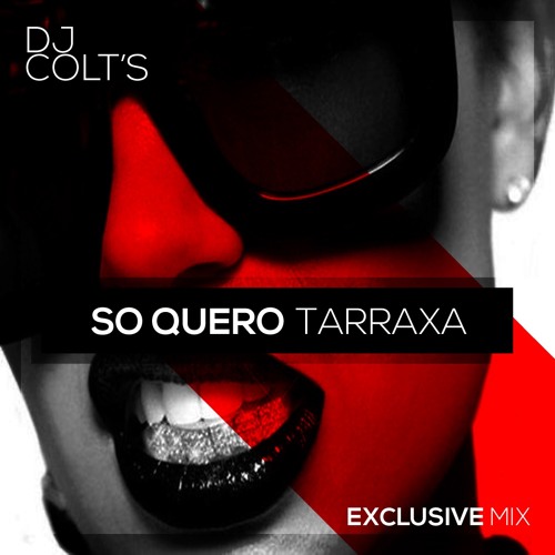 So Quero Tarraxa - Dj Colt's