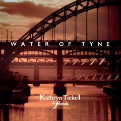 Kathryn Tickell & Friends - The Water of Tyne