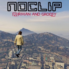 NoClip (Produced by Fehrman and Grodey)