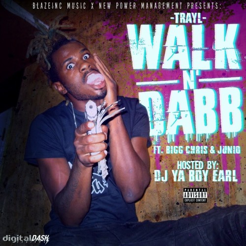 Trayl - Walk N' Dab Ft. Bigg Chris & Junio Hosted By Dj Ya Boy Earl